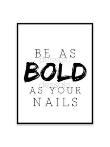 Be as bold as your nails Poster