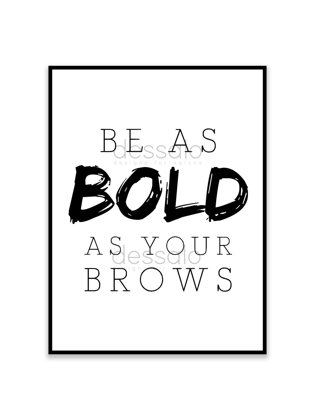 Be as bold as your brows Poster