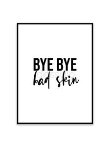 Bye bye Bad Skin Poster