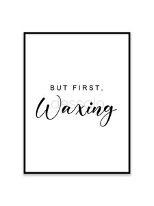 But first, Waxing Poster