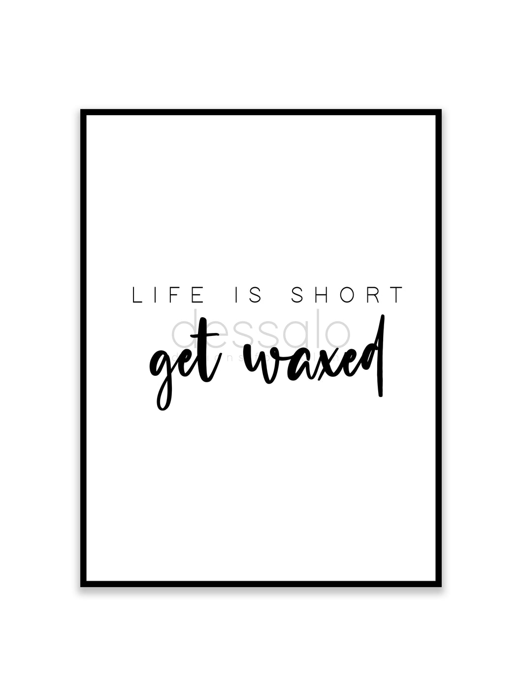 Life is short - Get waxed Poster